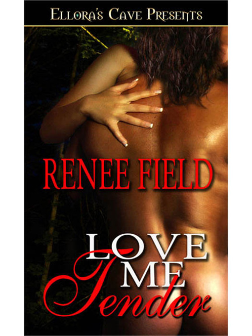 Title details for Love Me Tender by Renee Field - Available